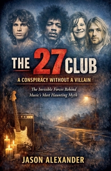 The 27 Club A Conspiracy Without a Villain