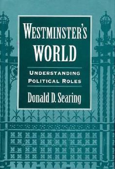 Hardcover Westminster's World: Understanding Political Roles Book