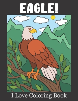 Paperback Eagle! I Love Coloring Book