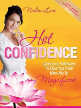 Paperback Hot Confidence: Conscious Pathways to Take You from Mini-Me to Magnificent Book