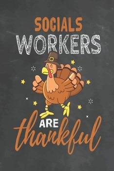 Socials Workers Are Thankful: Journal Notebook 108 Pages 6 x 9 Lined Writing Paper School Thanksgiving Appreciation Gift for Teacher from Student