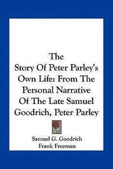 Hardcover The Story Of Peter Parley's Own Life: From The Personal Narrative Of The Late Samuel Goodrich, Peter Parley Book