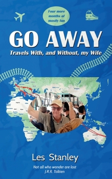 Paperback Go Away: Travels With, and Without, my Wife Book