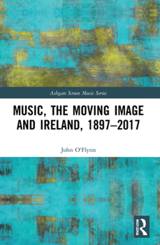 Paperback Music, the Moving Image and Ireland, 1897-2017 Book