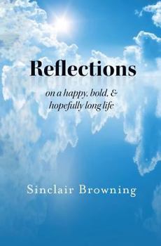 Paperback Reflections: On A A Happy, Bold, and Hopefully Long Life Book