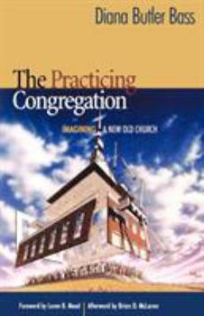 Paperback The Practicing Congregation: Imagining a New Old Church Book