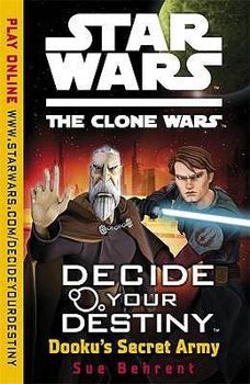 Dooku's Secret Army (Star Wars: The Clone Wars Decide Your Destiny - Book #3 of the Star Wars: The Clone Wars Decide Your Destiny (UK)