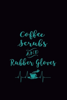 Paperback Coffee Scrubs and Rubber Gloves: Cute Planner For Nurses (6x9 Nurse Planner January 2020 - December 2020) Book