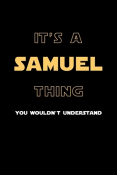 Paperback It's A Samuel Thing, You Wouldn't Understand: Personalized Notebook Journal With Name Blank Lined Customized Diary Logbook Gifts Book