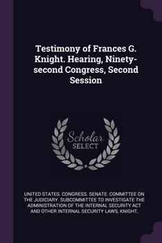 Testimony of Frances G. Knight. Hearing, Ninety-second Congress, Second Session