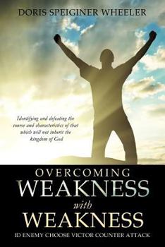 Paperback OVERCOMING WEAKNESS WITH WEAKNESS Book