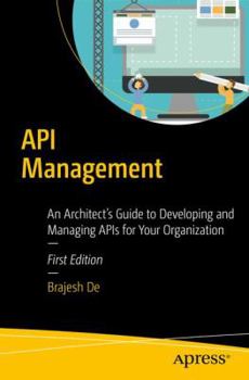 Paperback API Management: An Architect's Guide to Developing and Managing APIs for Your Organization Book