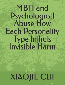 Paperback MBTI and Psychological Abuse How Each Personality Type Inflicts Invisible Harm Book
