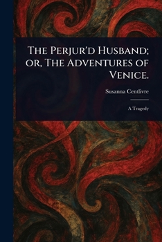 Paperback The Perjur'd Husband; or, The Adventures of Venice. Book