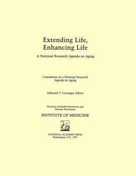Hardcover Extending Life, Enhancing Life: A National Research Agenda on Aging Book