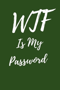 Paperback WTF Is My Password: Internet Password Logbook, Journal & Notebook, Log Book For Disorganized People, password organizer Book