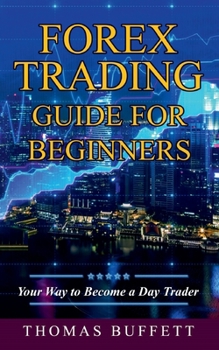 Paperback Forex Trading Guide for Beginners: Your Way to Become a Day Trader Book