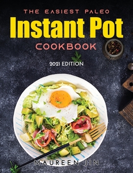 Paperback The Easiest Paleo Instant Pot Cookbook: 2021 Edition Book