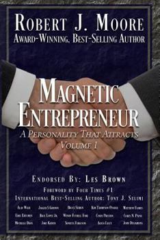 Paperback Magnetic Entrepreneur a Personality That Attracts: Foreword by Tony J Selimi Book