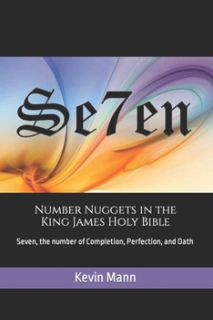 Paperback Number Nuggets in the King James Holy Bible: Seven, the number of Completion, Perfection, and Oath Book