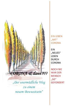 Paperback Corona & dann: Der unermüdliche Weg zu einem neuen Bewusstsein [German] Book
