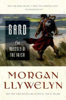 Bard: The Odyssey of the Irish - Book #2 of the Celtic World of Morgan Llywelyn