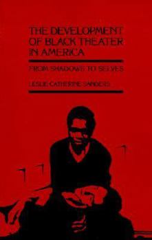 Paperback The Development of Black Theater in America: From Shadows to Selves Book