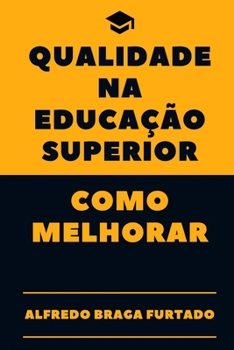 Qualidade na Educação Superior - Como Melhorar (Portuguese Edition)