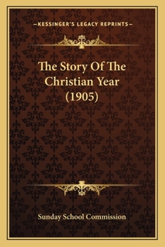 Paperback The Story Of The Christian Year (1905) Book