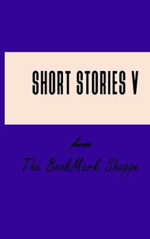 Paperback Short Stories V From The BookMark Shoppe Book
