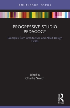 Paperback Progressive Studio Pedagogy: Examples from Architecture and Allied Design Fields Book