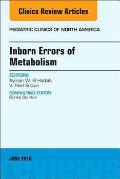 Hardcover Inborn Errors of Metabolism, an Issue of Pediatric Clinics of North America: Volume 65-2 Book