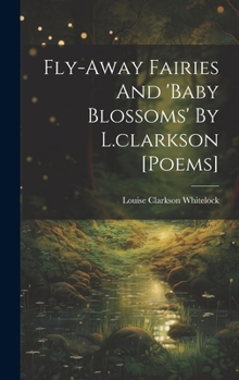 Hardcover Fly-away Fairies And 'baby Blossoms' By L.clarkson [poems] Book