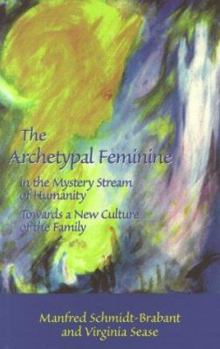 The Archetypal Feminine in the Mystery Stream of Humanity: Towards a New Culture of the Family
