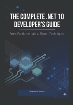 Paperback The Complete .Net10, Developers Guide: From Fundamental To Expert Techniques Book