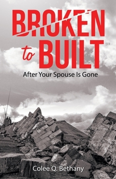 Paperback Broken to Built: After Your Spouse Is Gone Book