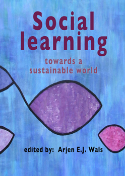 Hardcover Social Learning Towards a Sustainable World: Principles, Perspectives, and PRAXIS Book