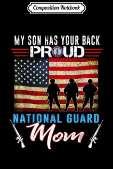 Composition Notebook: My Son Has Your Back Proud National Guard Mom Army Mom  Journal/Notebook Blank Lined Ruled 6x9 100 Pages