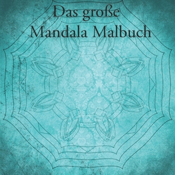 Paperback Das große Mandala Malbuch: Mandala Malbuch für Kinder und Erwachsene mit 40 Seiten [German] Book