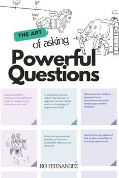 The Art of Asking Powerful Questions: Black and White Perspectives: Adding Color to Conversations. (Better Meetings)