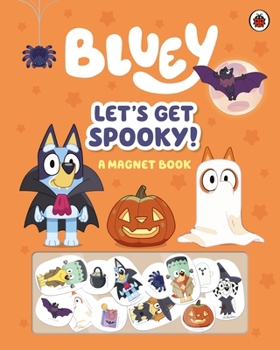 Bluey: Let's Get Spooky!: A Magnet Book - Book  of the Bluey Series