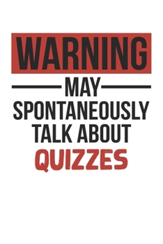 Paperback Warning May Spontaneously Talk About QUIZZES Notebook QUIZZES Lovers OBSESSION Notebook A beautiful: Lined Notebook / Journal Gift,, 120 Pages, 6 x 9 Book