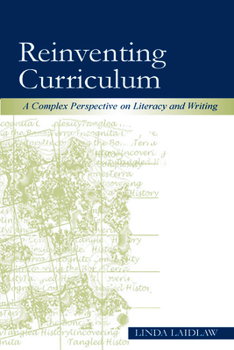 Hardcover Reinventing Curriculum: A Complex Perspective on Literacy and Writing Book