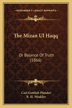 The Mizan Ul Haqq - Or, Balance of Truth