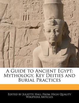 Paperback A Guide to Ancient Egypt: Mythology, Key Deities and Burial Practices Book