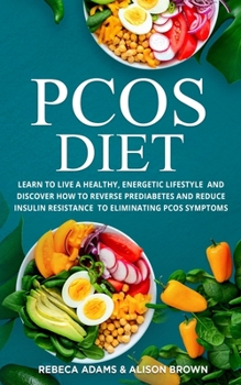 Paperback PCOS Diet: Learn to Live a Healthy, Energetic Lifestyle and Discover How to Reverse Prediabetes and Reduce Insulin Resistance to Book