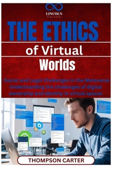 The Ethics of Virtual Worlds: Social and Legal Challenges in the Metaverse Understanding the challenges of digital ownership and identity in virtual spaces