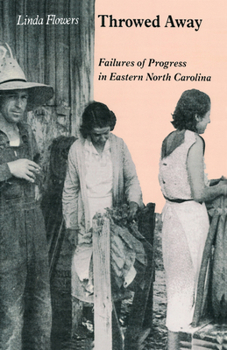Paperback Throwed Away: Failures of Progress in Eastern North Carolina Book