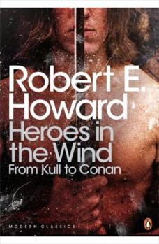 Paperback Modern Classics Heroes in the Wind: From Kull To Conan (Penguin Modern Classics) Book