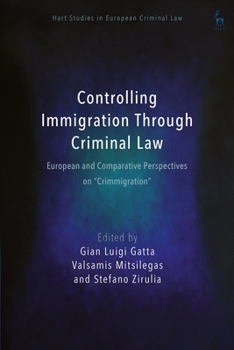 Controlling Immigration Through Criminal Law: European and Comparative Perspectives on "Crimmigration"